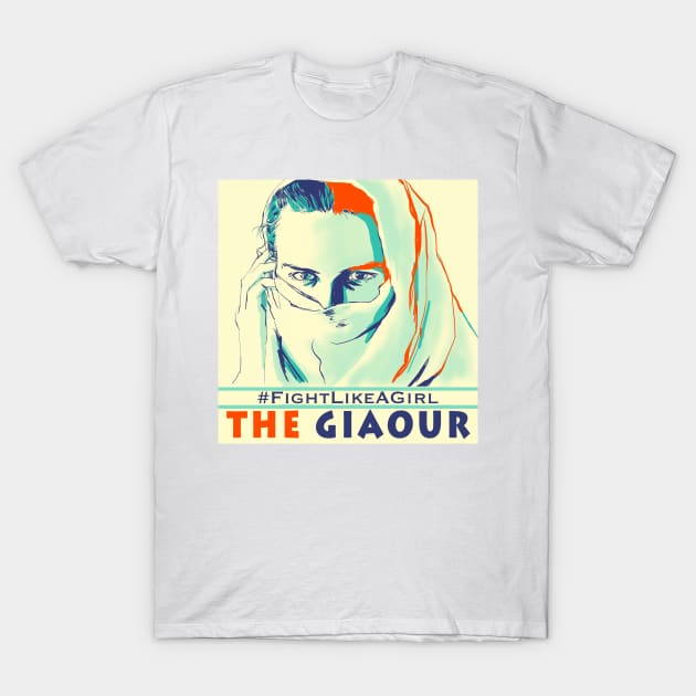 THE GIAOUR: #FightLikeAGirl T-Shirt by The Giaour 